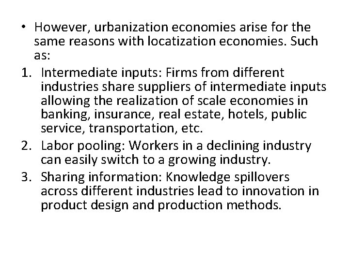  • However, urbanization economies arise for the same reasons with locatization economies. Such