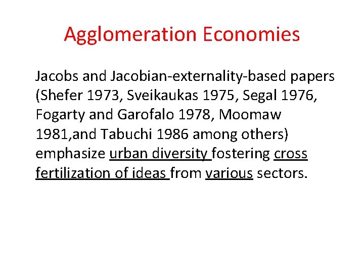 Agglomeration Economies Jacobs and Jacobian-externality-based papers (Shefer 1973, Sveikaukas 1975, Segal 1976, Fogarty and