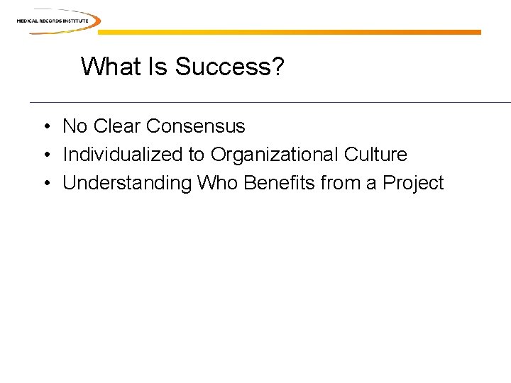 What Is Success? • No Clear Consensus • Individualized to Organizational Culture • Understanding What Is Success? • No Clear Consensus • Individualized to Organizational Culture • Understanding