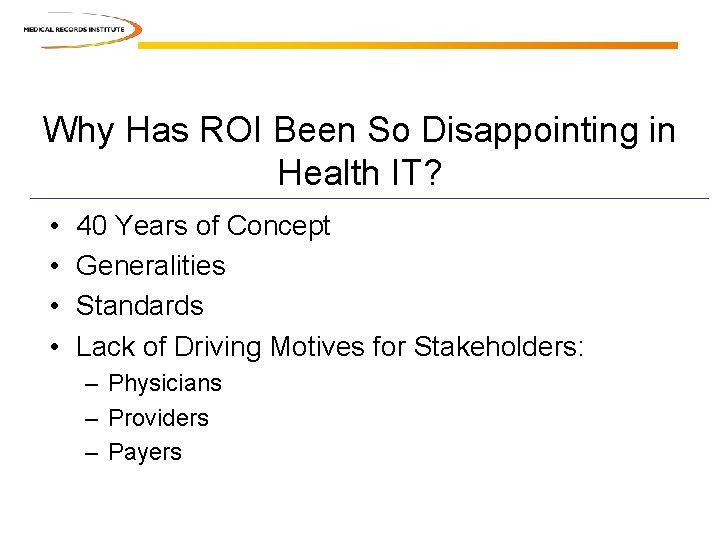 Why Has ROI Been So Disappointing in Health IT? • • 40 Years of Why Has ROI Been So Disappointing in Health IT? • • 40 Years of
