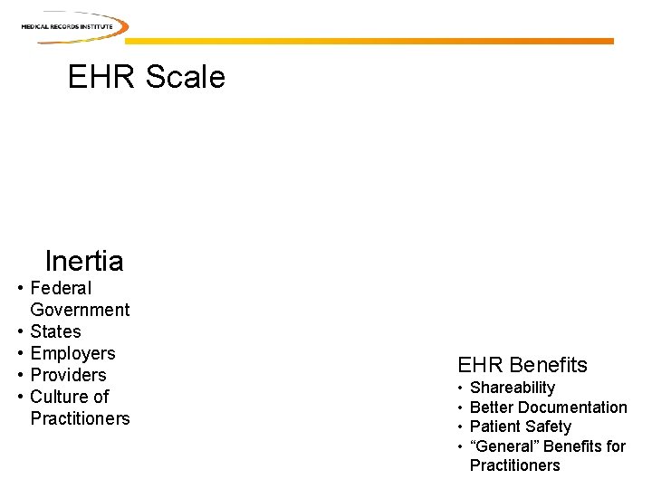 EHR Scale Inertia • Federal Government • States • Employers • Providers • Culture EHR Scale Inertia • Federal Government • States • Employers • Providers • Culture