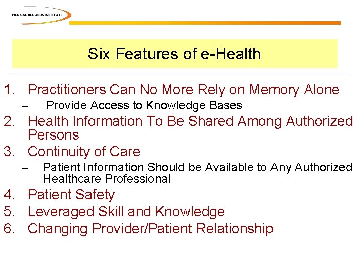Six Features of e-Health 1. Practitioners Can No More Rely on Memory Alone – Six Features of e-Health 1. Practitioners Can No More Rely on Memory Alone –