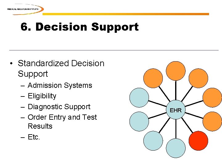 6. Decision Support • Standardized Decision Support – – Admission Systems Eligibility Diagnostic Support 6. Decision Support • Standardized Decision Support – – Admission Systems Eligibility Diagnostic Support