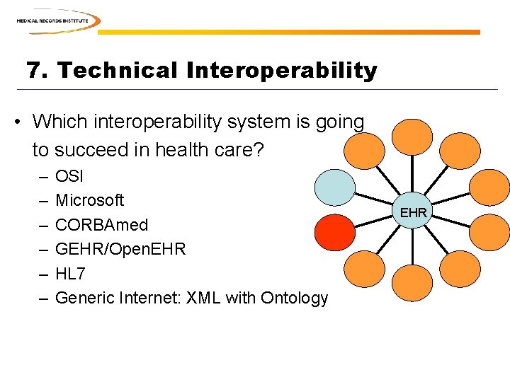 7. Technical Interoperability • Which interoperability system is going to succeed in health care? 7. Technical Interoperability • Which interoperability system is going to succeed in health care?
