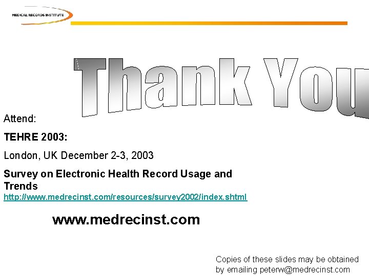 Attend: TEHRE 2003: London, UK December 2 -3, 2003 Survey on Electronic Health Record Attend: TEHRE 2003: London, UK December 2 -3, 2003 Survey on Electronic Health Record