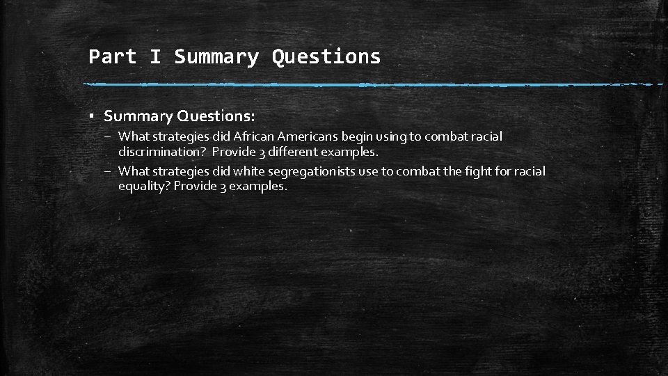 Part I Summary Questions ▪ Summary Questions: – What strategies did African Americans begin