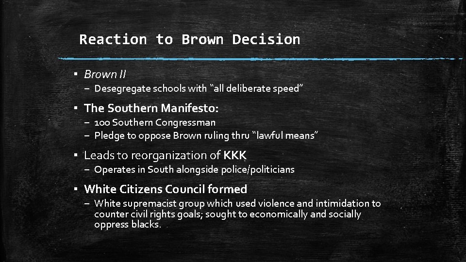 Reaction to Brown Decision ▪ Brown II – Desegregate schools with “all deliberate speed”