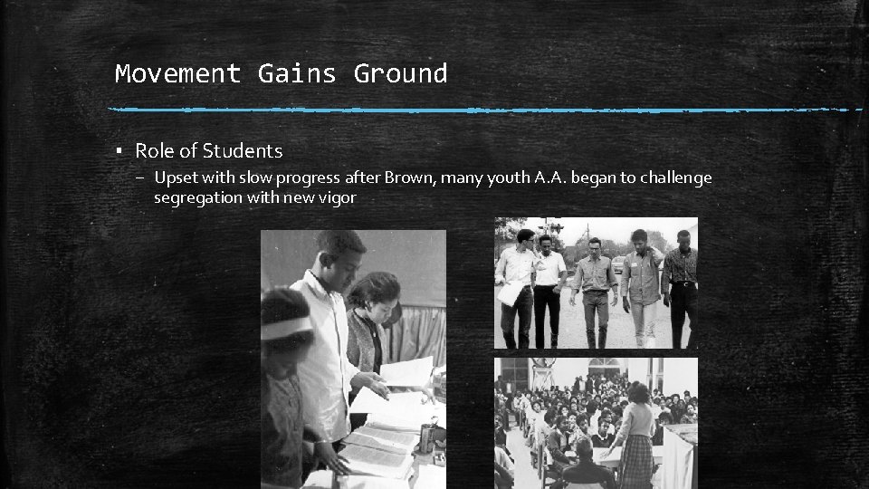 Movement Gains Ground ▪ Role of Students – Upset with slow progress after Brown,