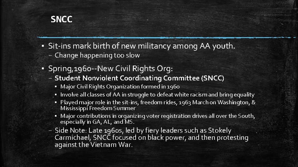 SNCC ▪ Sit-ins mark birth of new militancy among AA youth. – Change happening