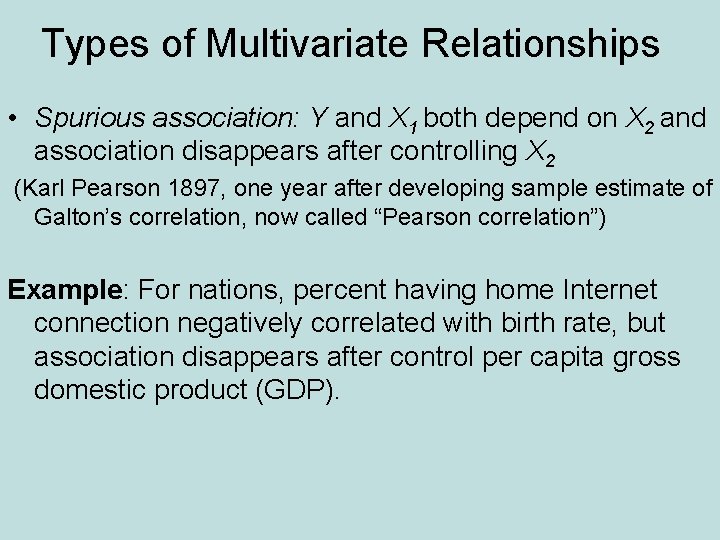 Types of Multivariate Relationships • Spurious association: Y and X 1 both depend on