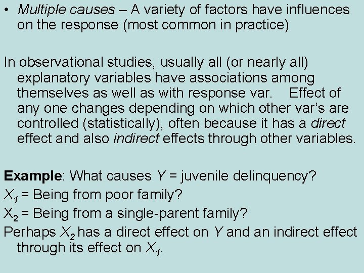  • Multiple causes – A variety of factors have influences on the response