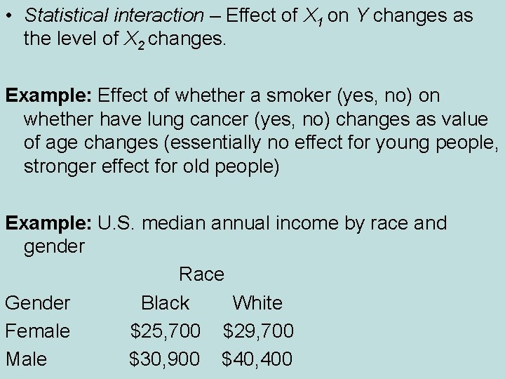  • Statistical interaction – Effect of X 1 on Y changes as the