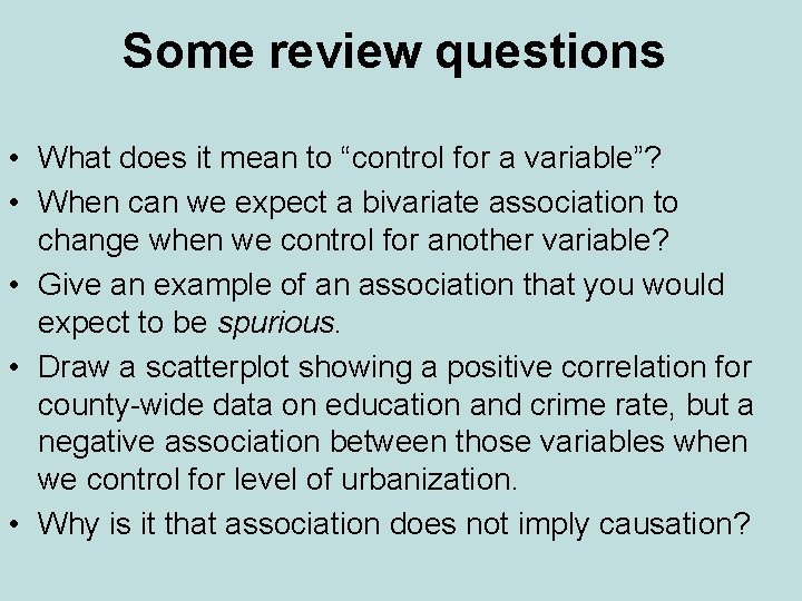 Some review questions • What does it mean to “control for a variable”? •