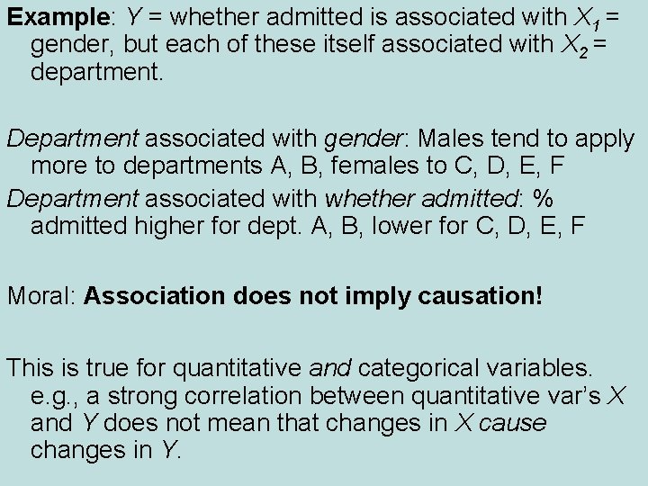 Example: Y = whether admitted is associated with X 1 = gender, but each