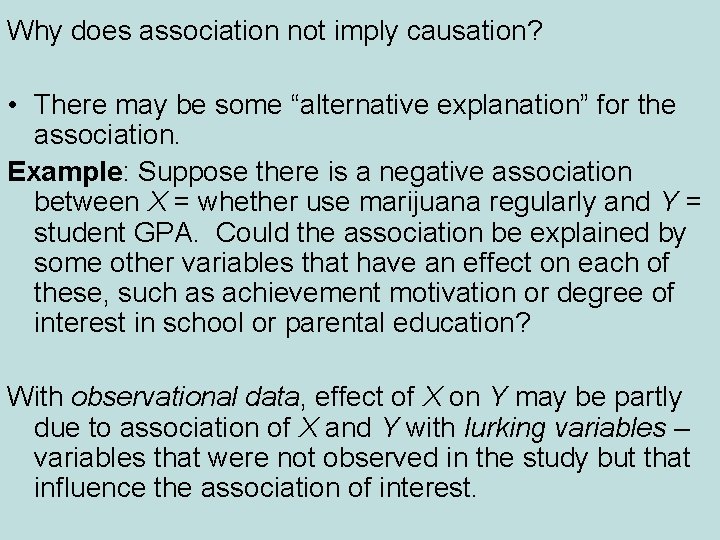 Why does association not imply causation? • There may be some “alternative explanation” for