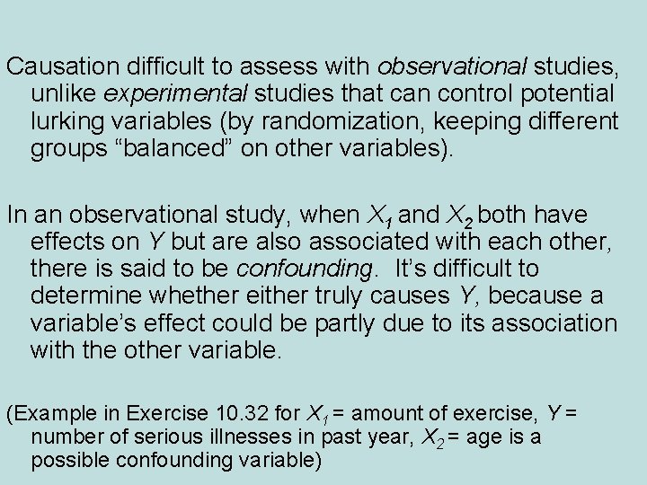Causation difficult to assess with observational studies, unlike experimental studies that can control potential