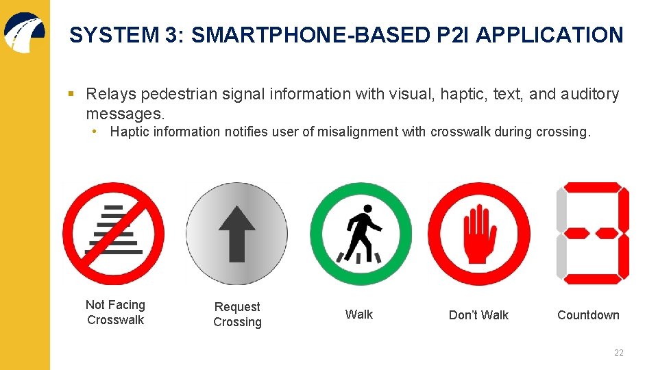 SYSTEM 3: SMARTPHONE-BASED P 2 I APPLICATION § Relays pedestrian signal information with visual,