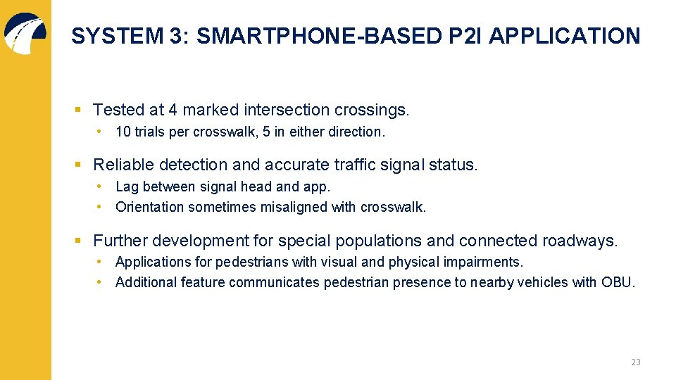 SYSTEM 3: SMARTPHONE-BASED P 2 I APPLICATION § Tested at 4 marked intersection crossings.