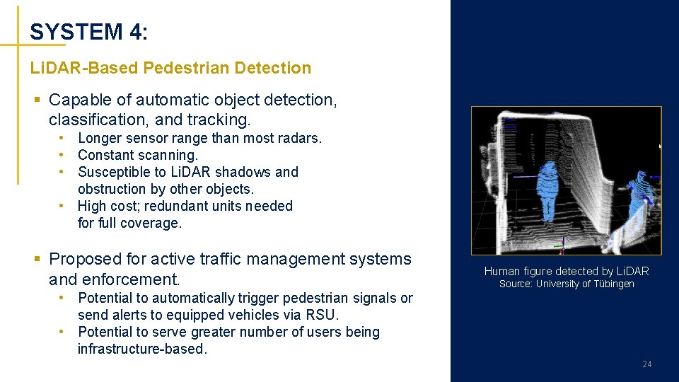 SYSTEM 4: Li. DAR-Based Pedestrian Detection § Capable of automatic object detection, classification, and