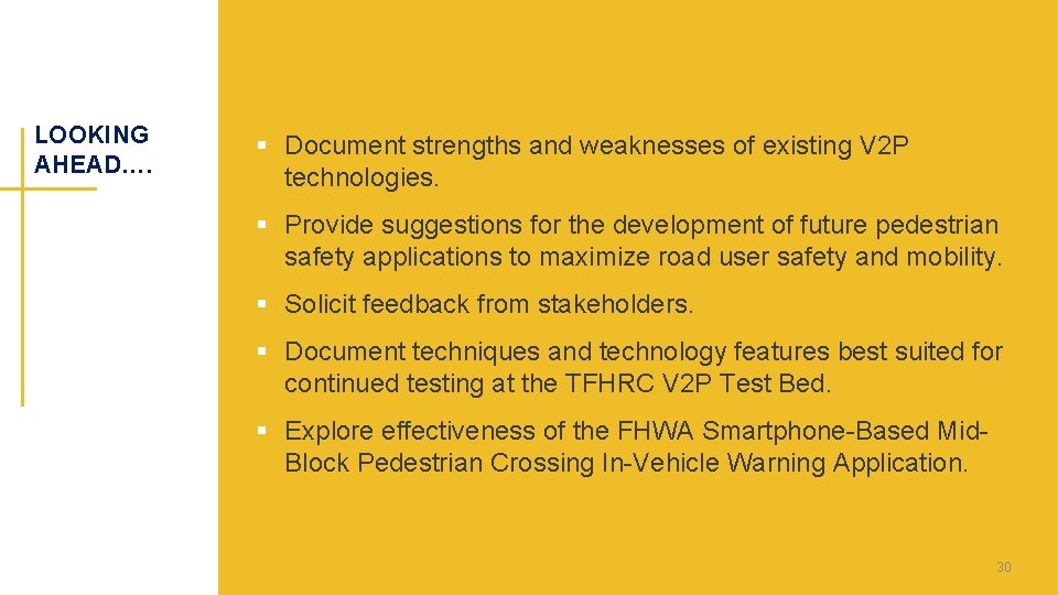 LOOKING AHEAD…. § Document strengths and weaknesses of existing V 2 P technologies. §