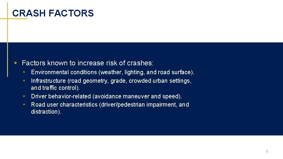 CRASH FACTORS § Factors known to increase risk of crashes: • Environmental conditions (weather,