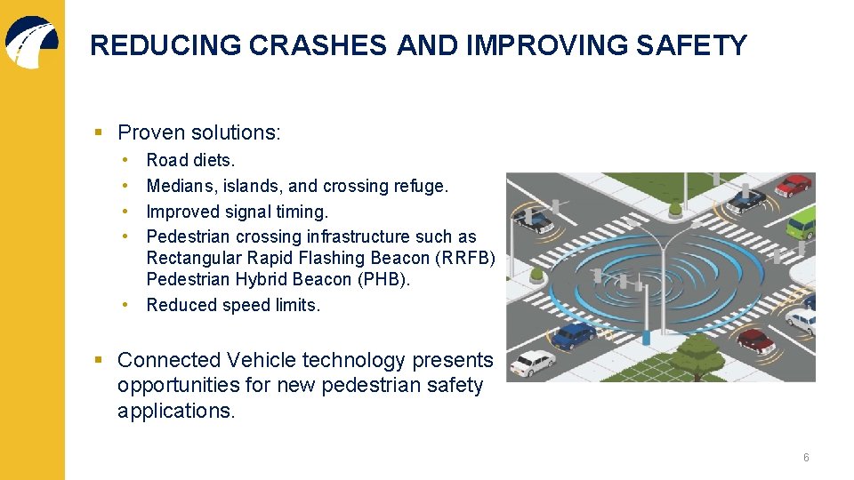 REDUCING CRASHES AND IMPROVING SAFETY § Proven solutions: • • Road diets. Medians, islands,
