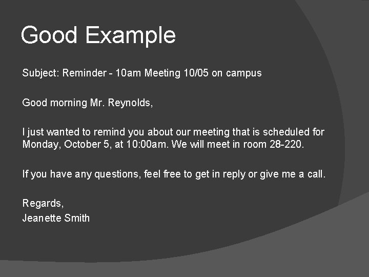 Good Example Subject: Reminder - 10 am Meeting 10/05 on campus Good morning Mr.