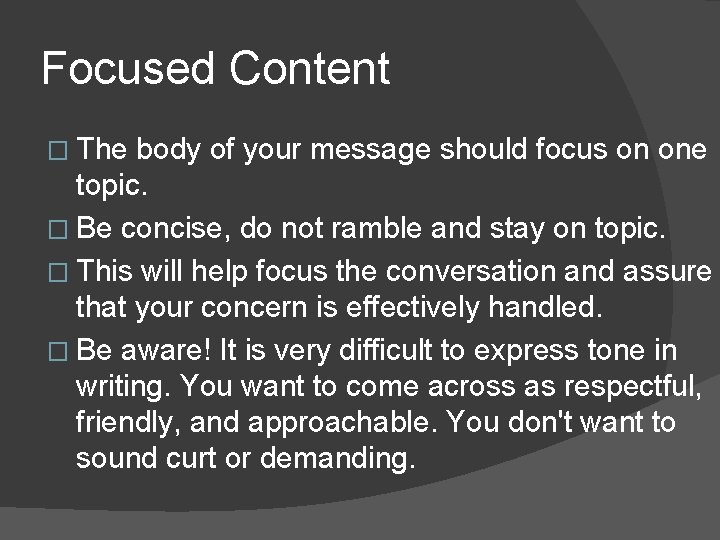Focused Content � The body of your message should focus on one topic. �