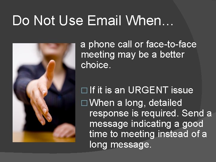 Do Not Use Email When… a phone call or face-to-face meeting may be a