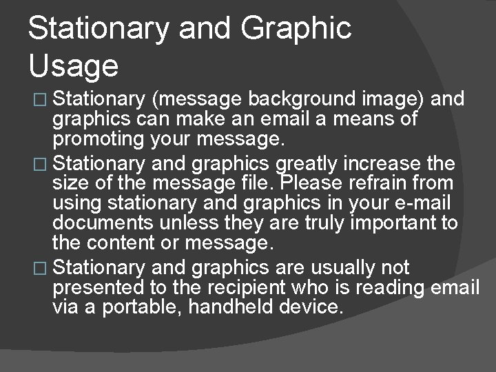 Stationary and Graphic Usage � Stationary (message background image) and graphics can make an