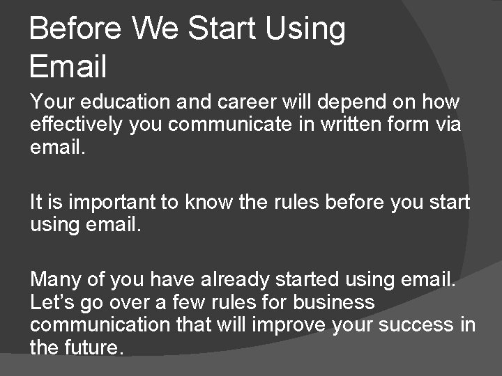 Before We Start Using Email Your education and career will depend on how effectively