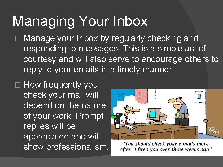 Managing Your Inbox � Manage your Inbox by regularly checking and responding to messages.