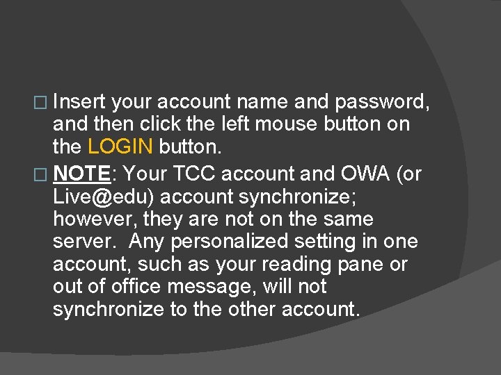 � Insert your account name and password, and then click the left mouse button