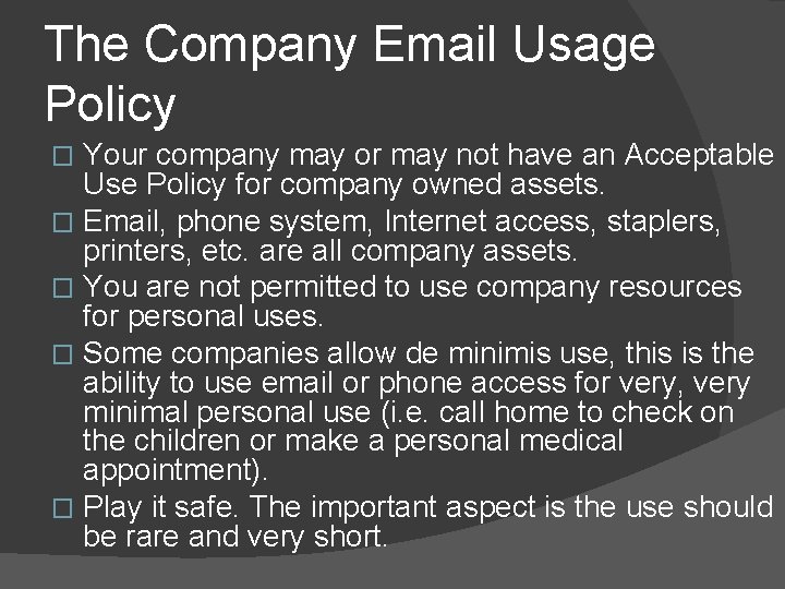 The Company Email Usage Policy Your company may or may not have an Acceptable