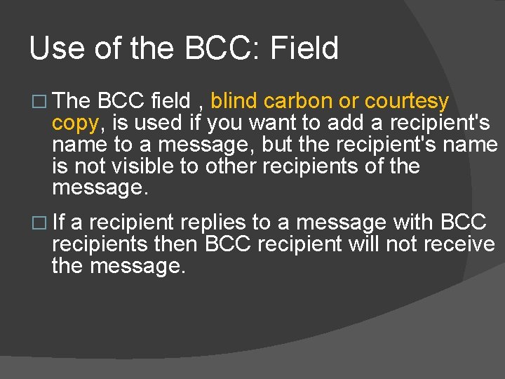 Use of the BCC: Field � The BCC field , blind carbon or courtesy