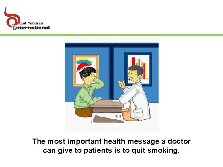 The most important health message a doctor can give to patients is to quit