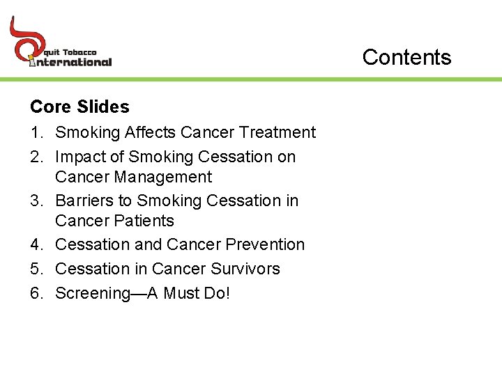 Contents Core Slides 1. Smoking Affects Cancer Treatment 2. Impact of Smoking Cessation on