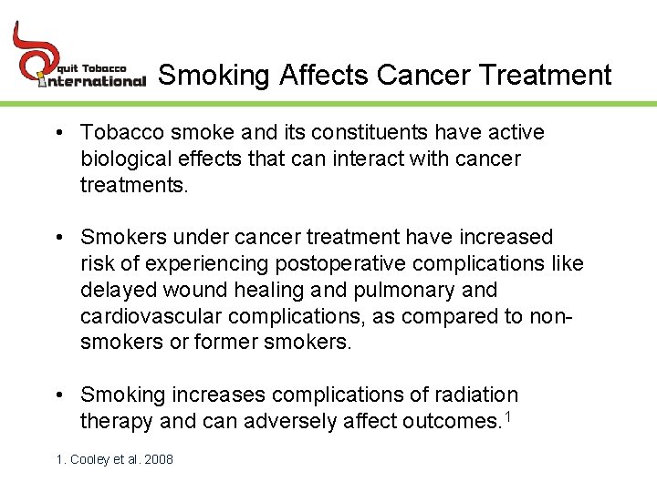 Smoking Affects Cancer Treatment • Tobacco smoke and its constituents have active biological effects