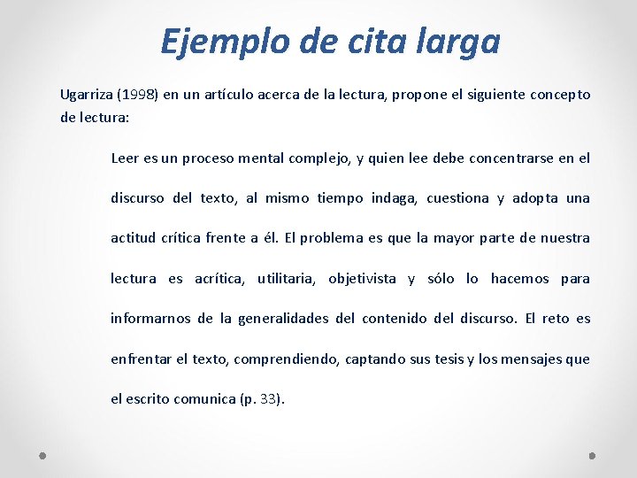 Ejemplo de cita larga Ugarriza (1998) en un artículo acerca de la lectura, propone