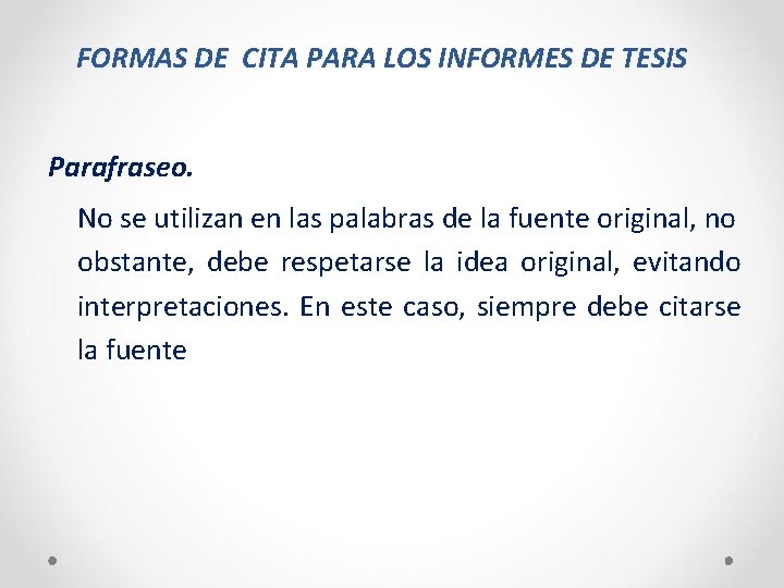 FORMAS DE CITA PARA LOS INFORMES DE TESIS Parafraseo. No se utilizan en las