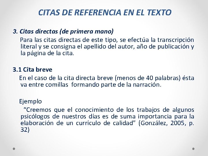 CITAS DE REFERENCIA EN EL TEXTO 3. Citas directas (de primera mano) Para las