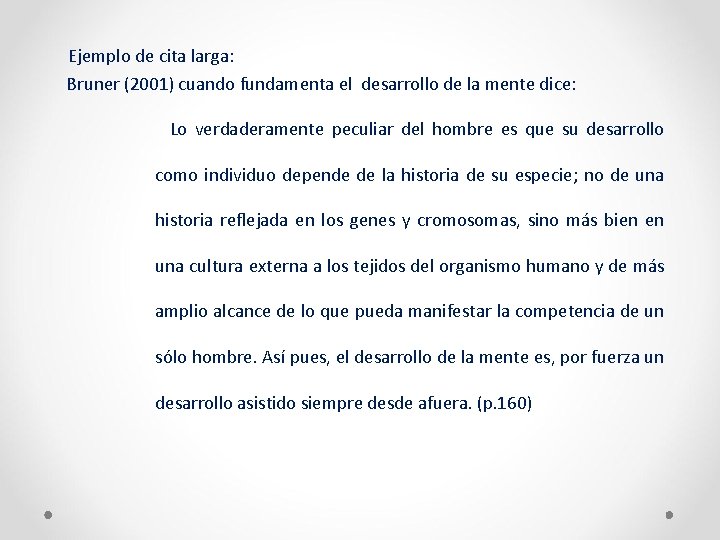  Ejemplo de cita larga: Bruner (2001) cuando fundamenta el desarrollo de la mente