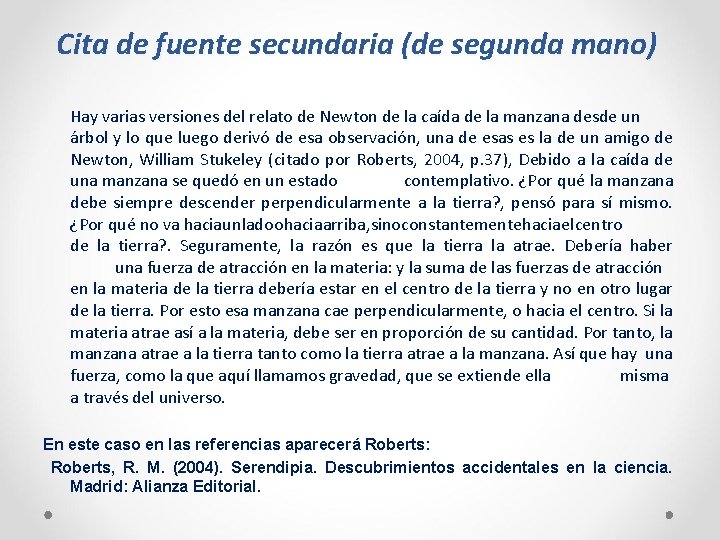 Cita de fuente secundaria (de segunda mano) Hay varias versiones del relato de Newton