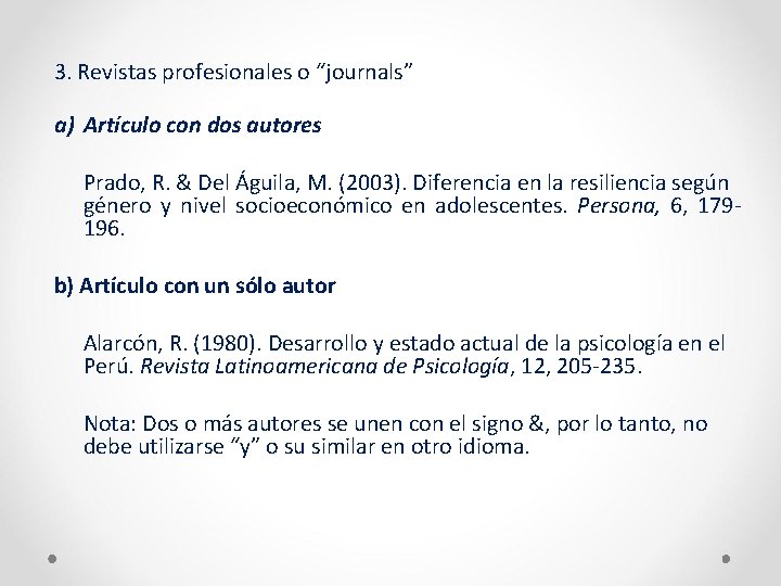 3. Revistas profesionales o “journals” a) Artículo con dos autores Prado, R. & Del
