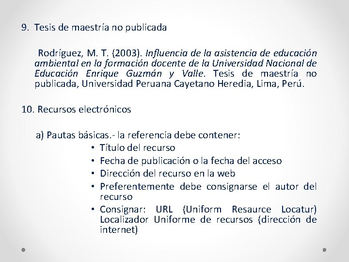 9. Tesis de maestría no publicada Rodríguez, M. T. (2003). Influencia de la asistencia