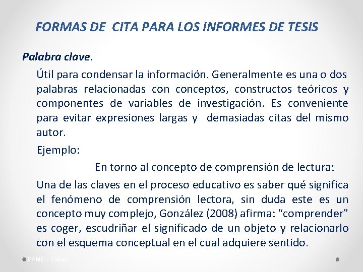 FORMAS DE CITA PARA LOS INFORMES DE TESIS Palabra clave. Útil para condensar la