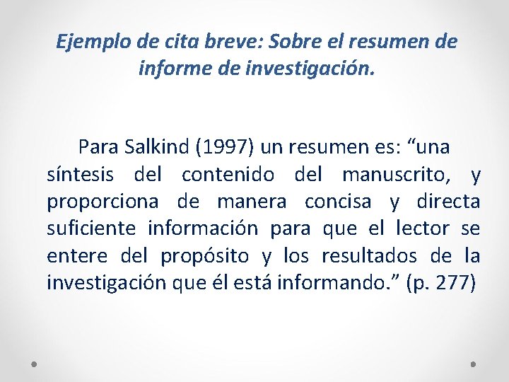 Ejemplo de cita breve: Sobre el resumen de informe de investigación. Para Salkind (1997)