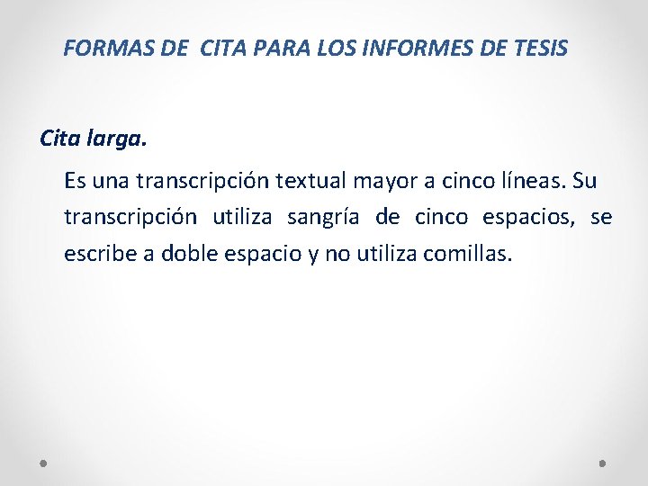 FORMAS DE CITA PARA LOS INFORMES DE TESIS Cita larga. Es una transcripción textual