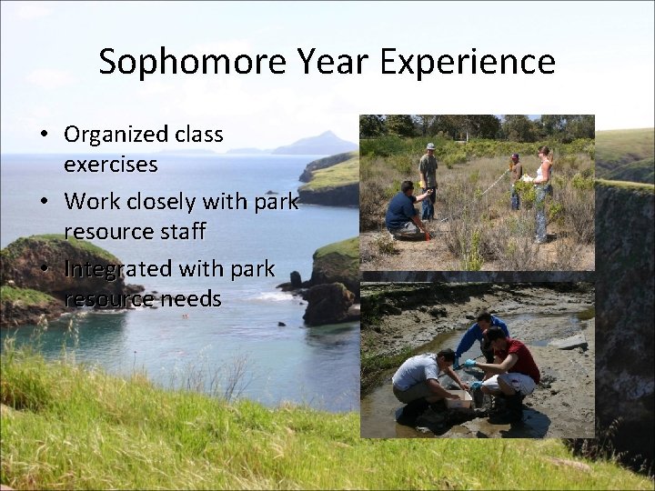 Sophomore Year Experience • Organized class exercises • Work closely with park resource staff