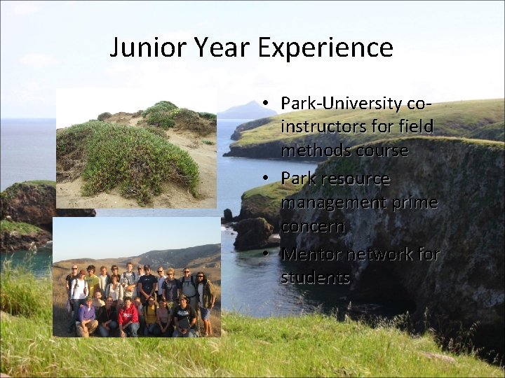 Junior Year Experience • Park-University coinstructors for field methods course • Park resource management